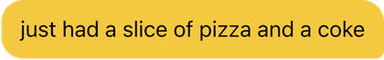 A message to the coach reading: just had a slice of pizza and a coke